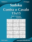Sudoku Contra o Cavalo 15x15 - Facil ao Extremo - Volume 4 - 276 Jogos - Book