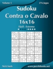Sudoku Contra o Cavalo 16x16 - Facil ao Extremo - Volume 5 - 276 Jogos - Book