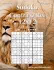 Sudoku Contra o Rei 12x12 - Facil ao Extremo - Volume 3 - 276 Jogos - Book