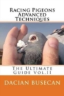 Racing Pigeons Advanced Techniques : The Ultimate Guide Vol. ll - Book