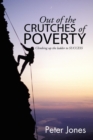 Out of the Crutches of Poverty : Climbing Up the Ladder to Success - Book