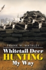 Whitetail Deer Hunting                                              My Way - eBook