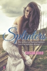 Splinters : How a Heart of Neglected Splinters Led to an Infectious Revenge - Book