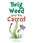 Twig Weed and the Carrot - Book