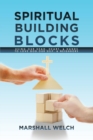 Spiritual Building Blocks : Using Our Head, Heart, & Hands to Love God, Our Self, & Neighbors - Book