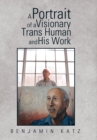 A Portrait of a Visionary Trans Human and His Work - Book