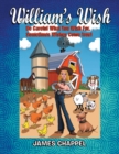 William's Wish : Be Careful What You Wish For. Sometimes Wishes Come True! - Book