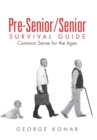 Pre-Senior/Senior Survival Guide : Common Sense for the Ages - Book