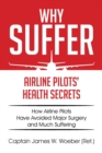 Why Suffer : Airline Pilots' Health Secrets - Book