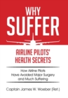 Why Suffer : Airline Pilots' Health Secrets - Book