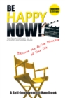 Be Happy Now! : Become the Active Director of Your Life - eBook