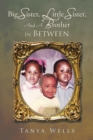 Big Sister, Little Sister, and a Brother in Between - Book