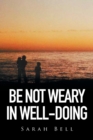 Be Not Weary in Well-Doing - Book