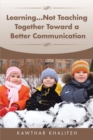 Learning...Not Teaching Together Toward a Better Communication - eBook