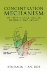 Concentration Mechanism of Tennis, Golf, Soccer, Baseball, and Skiing - eBook