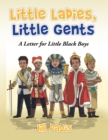 Little Ladies, Little Gents : A Letter for Little Black Boys - eBook