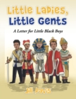 Little Ladies, Little Gents : A Letter for Little Black Boys - Book