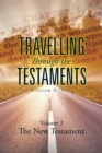 Travelling Through the Testaments Volume 2 : The New Testament - eBook