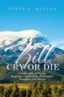 Kill, Cry or Die : A Collection of Poems, Epigrams,  Aphorisms, Philosophy, Thoughts and Humor - eBook