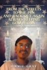 From the Streets to the Pen and Back out Again Always Keeping God Within - eBook
