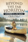Beyond the Far Horizon : Adventures of a Fur Trader - eBook