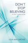 Don't Stop Believing : A Life I Lived Inside - Book