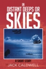 In Distant Deeps or Skies : A Short Story - eBook