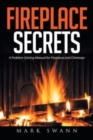 Fireplace Secrets : A Problem-Solving Manual for Fireplaces and Chimneys - Book
