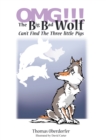 Omg!!! the Big Bad Wolf Can'T Find the Three Little Pigs - eBook