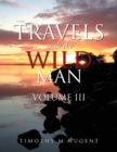 Travels with the Wild Man Volume Iii - eBook