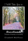 I Will Take You to Broceliande : Threads of Insanity in Humanity - Book