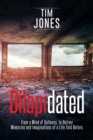 Dilapidated : From a Mind of Dullness, to Deliver Memories and Imaginations of a Life Told Before. - Book