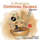 A Musician's Christmas Recipes : Sung Once - eBook