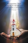 Releasing the Church from Its Cultural Captivity : A Rediscovery of the Doctrine of the Trinity - Book