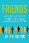 Friends: How Do You Cope When Your Friend Has Bipolar - eBook