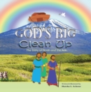 God'S Big Clean-Up : The Story of Noah and the Ark - eBook