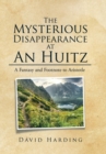 The Mysterious Disappearance at an Huitz : A Fantasy and Footnote to Aristotle - Book