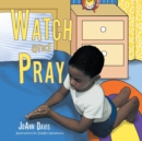 Watch and Pray : (a Book for Children) Ages 3-8 - Book