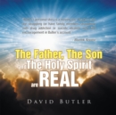 The Father, the Son and the Holy Spirit Are Real - eBook