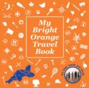 My Bright Orange Travel Book - Book