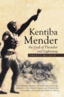Kentiba Mender the God of Thunder and Lightning : How Kentiba Mender Liberated Africa from the Clutches of the British Empire and Defeated the Colonialists, During the Scramble for Africa - Book