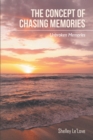 The Concept of Chasing Memories : Unbroken Memories - eBook