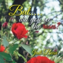But.....Did You See the Roses? - eBook