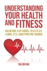 Understanding Your Health and Fitness : Salem Rao, B.SC (Hons), .PH.D.F.R.S.H. (Lond)., P.T.S. Canfitpro Pro Trainer - Book
