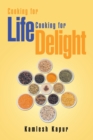 Cooking for Life Cooking for Delight : Cooking for Delight - Book