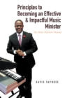 Principles to Becoming an Effective & Impactful Music Minister : The Music Ministers' Manual - eBook