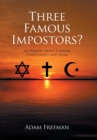 Three Famous Impostors? : An Inquiry about Judaism, Christianity and Islam - Book