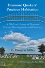 Drumore Quakers' Precious Habitation : A 200-Year History of Drumore Friends Meetinghouse and Cemetery - eBook