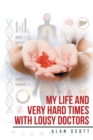 My Life and Very Hard Times with Lousy Doctors - eBook