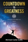 Countdown to Greatness : C2g Greatness Lives Within You Find It Ignite It - Book